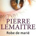 Robe de Marié - Pierre Lemaitre