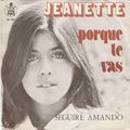 38/45 - Porque te vas - Jeanette (1974, 1976), Pourquoi tu vis - Jeanette (1974) + une vingtaine de versions...