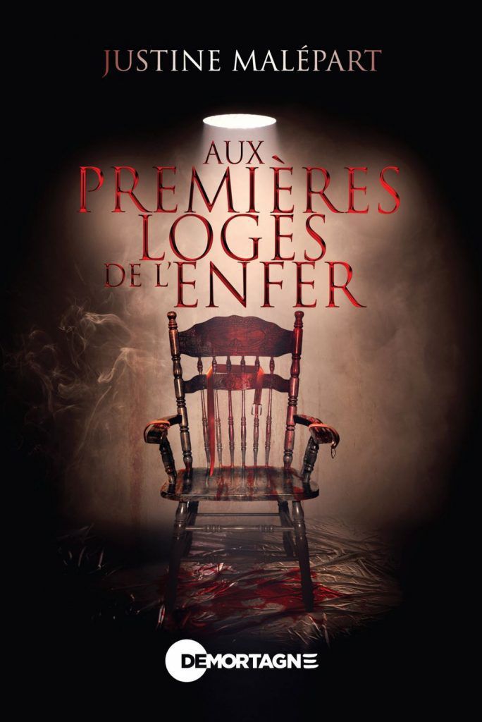aux premières loges de l'enfer - justine malépart
