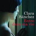 Entre dans ma vie de Clara Sanchez