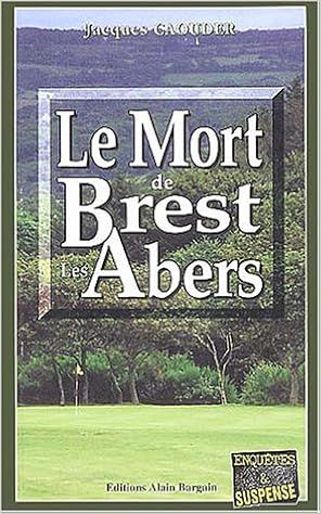 Le mort de Brest-Les Abers ou Le mort du Golf de Jacques Caouder