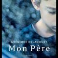 Mon père : le cri de douleur d'un père par Grégoire Delacourt