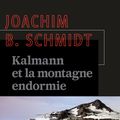 LIVRE : Kalmann et la Montagne endormie  (Kalmann und der Schlafende Berg) de Joachim B. Schmidt - 2023