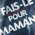 Fais-le pour maman, de François-Xavier Dillard