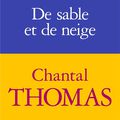 LIVRE : De Sable et de Neige de Chantal Thomas - 2021