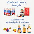 Nouveau livre : Tricotin et Outils tricoteurs français