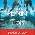 Trois, de Valérie Perrin (énorme coup de coeur)