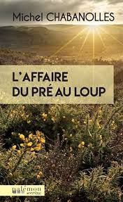 L'Affaire du Pré au Loup de Michel Chabanolles