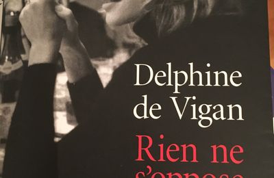 Rien ne s'oppose à la nuit - Delphine de Vigan