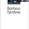 Bonheur fantôme, de Percin Anne