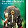 {Les Princes-Marchands, tome 1 : Une affaire de famille} de Charles Stross