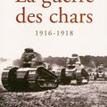 ORTHOLAN (Henri), La guerre des chars (1916-1918).