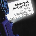 Et elles croyaient en Jean-Luc Godard, de Chantal Pelletier (éd. Joëlle Losfeld)
