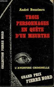 Trois personnages en quête d'un meurtre de André Benzimra