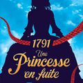 1791 Une princesse en fuite