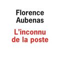 LIVRE : L'Inconnu de la Poste de Florence Aubenas - 2021