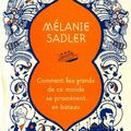 Un ovni littéraire: Comment les grands de ce monde se promènent en bateau de Mélanie Sadler.
