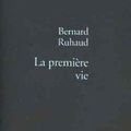 "La première vie" de B. Ruhaud.