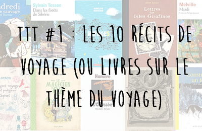 Top Ten Tuesday #1 : Les 10 récits de voyage (ou livres sur le thème des voyages) lus ou à lire