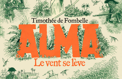 Alma, Livre 1 : Le vent se lève, de Timothée de Fombelle