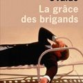 La grâce des brigands - Véronique OVALDE