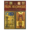 La franc-maçonnerie : Rites, codes, signes, images, objets, symboles... par Jeremy Harwood