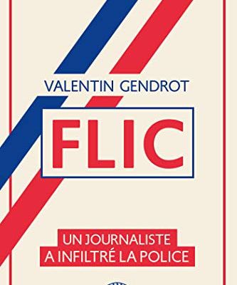 Flic : un journaliste a infiltré la police / Valentin Gendrot (Goutte d'or, 2020)