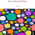 "La Conversation",  un premier roman décapant d'Alexandre Arditti