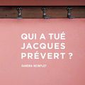 " Qui a tué Jacques Prévert ? " Sandra REINFLET