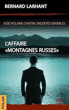 L'affaire « Montagnes Russes » - bernard larhant