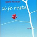 Si je reste & Là où j'irai : Gayle Forman.