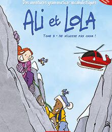 Ali et Lola; Tome 3. Ne m'laisse pas choir !