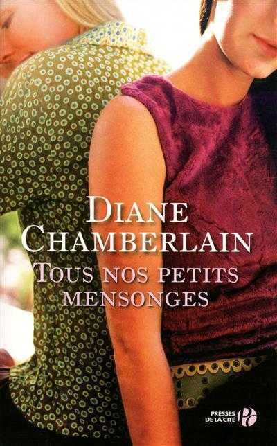 Tous nos petits mensonges - diane chamberlain
