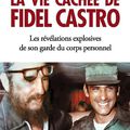 la vie cachée de fidel castro