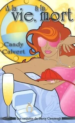 À la vie, à la mort de Candy Calvert