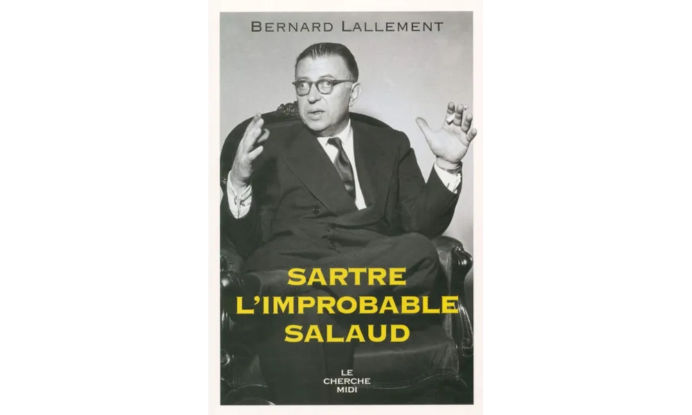 Sartre l’improbable salaud de Bernard Lallement 