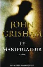 Le manipulateur - John Grisham