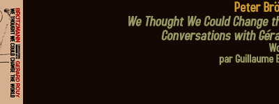 Peter Brötzmann : We Thought We Could Change the World (Wolke, 2014)