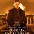 "Roubaix, une Lumière" de Arnaud Desplechin : ma ville, ma lumière...