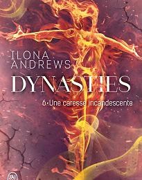 Dynasties Tome 6 : Une caresse incandescente, Ilona Andrews