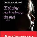 TIPHAINE OU LE SILENCE DU MOI de Guillaume MONOD