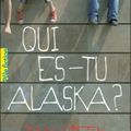 Chronique - Qui es-tu Alaska?