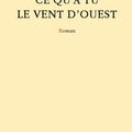 Ce qu'a tu le vent d'ouest, de Vincent Canchon