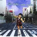 Go Way～Mirai e no kippu～ (Yu-ki)