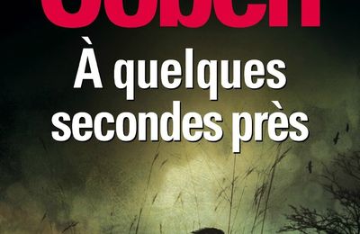 A quelques secondes près, Harlan Coben