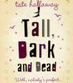 Tall, Dark and dead de Tate Hallaway