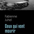 JUHEL Fabienne/Ceux qui vont mourir. 