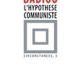 Maintenir l'hypothèse communiste