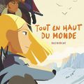 Tout en haut du monde : un beau dessin animé d'aventures pour petits et grands!!