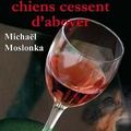 A minuit, les chiens cessent d'aboyer - Michaël MOSLONKA